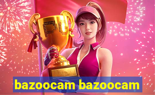 bazoocam bazoocam